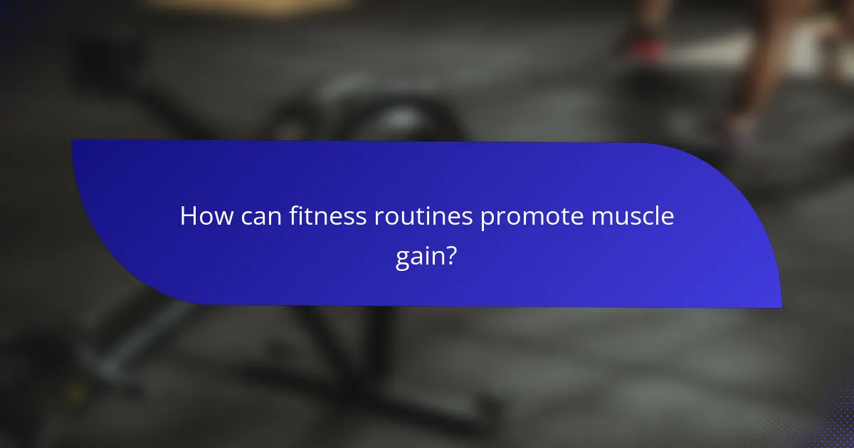 How can fitness routines promote muscle gain?