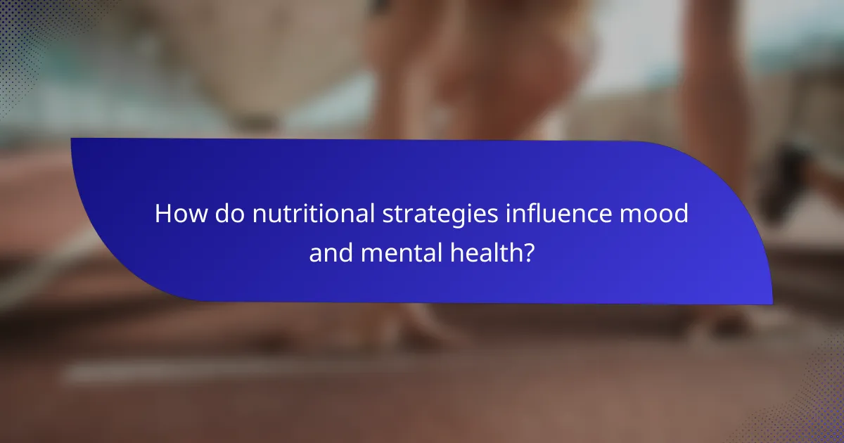 How do nutritional strategies influence mood and mental health?
