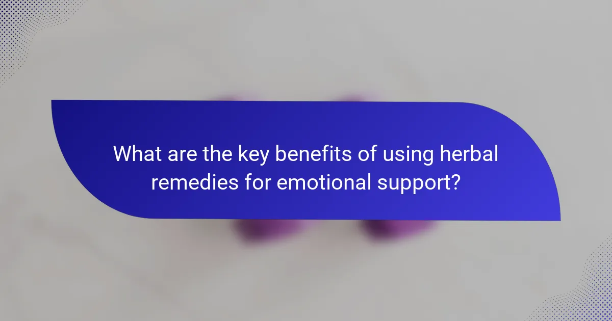 What are the key benefits of using herbal remedies for emotional support?