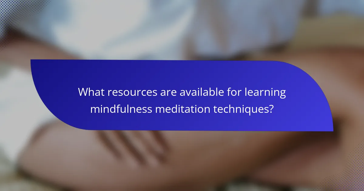 What resources are available for learning mindfulness meditation techniques?