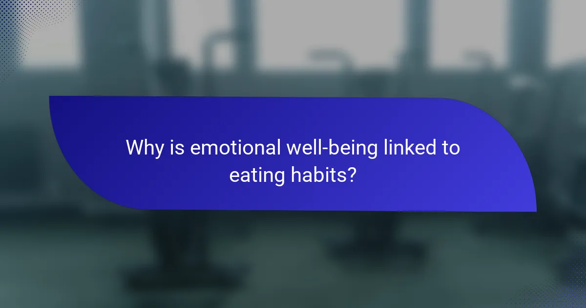 Why is emotional well-being linked to eating habits?